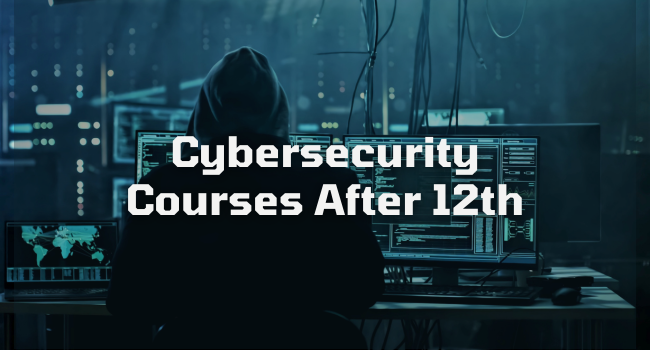 Cybersecurity Courses After 12th