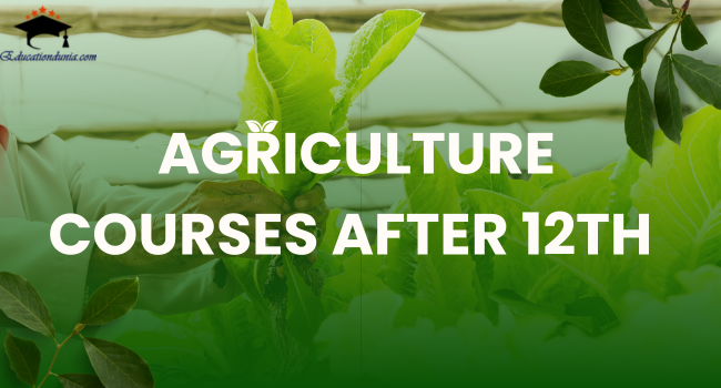Agriculture Courses After 12th
