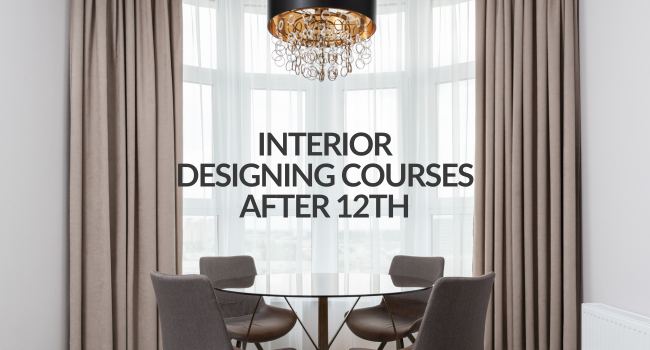 Interior Designing Courses After 12th